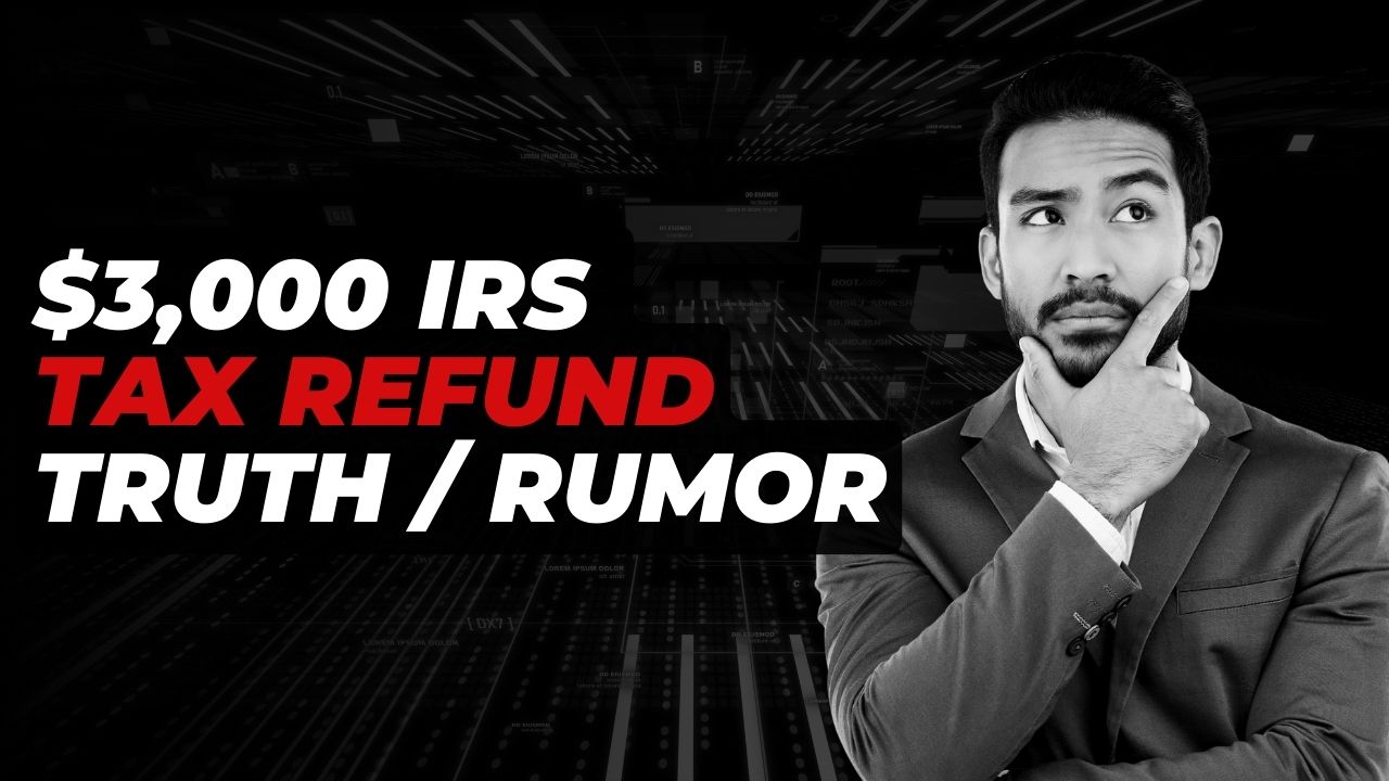 $3,000 IRS Tax Refund Schedule 2025 &#8211; Truth vs Rumor